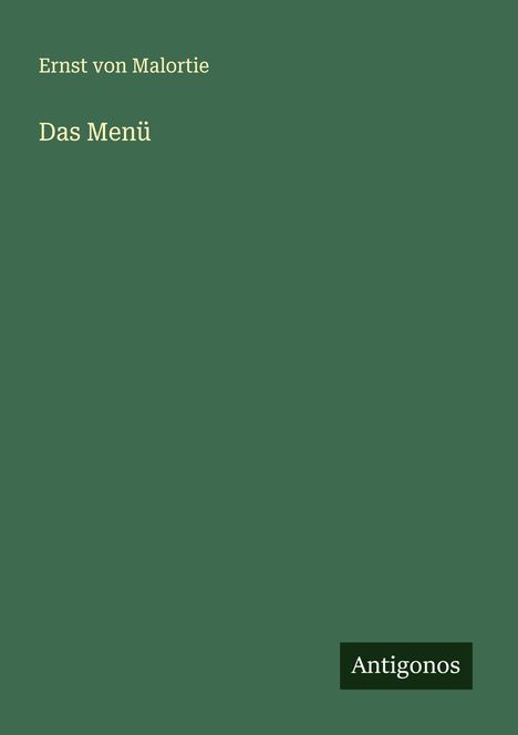 Ernst Von Malortie: Das Menü, Buch