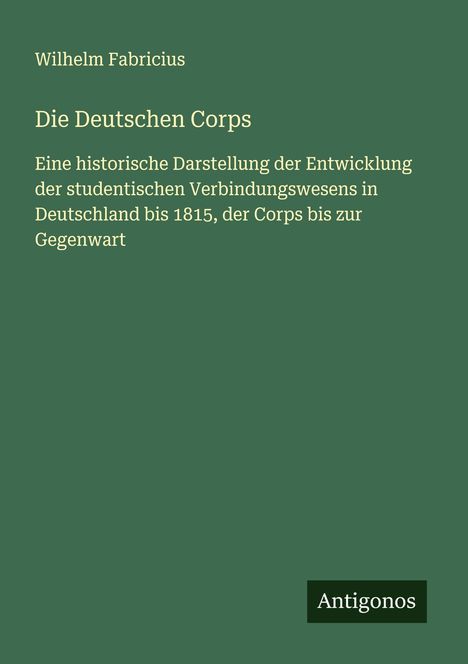 Wilhelm Fabricius: Die Deutschen Corps, Buch