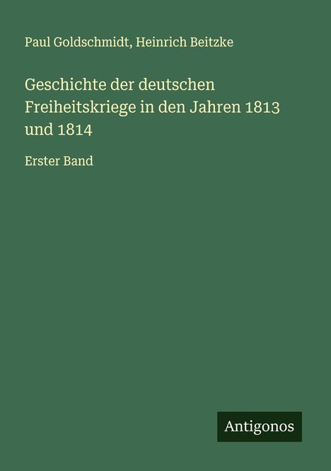 Paul Goldschmidt: Geschichte der deutschen Freiheitskriege in den Jahren 1813 und 1814, Buch