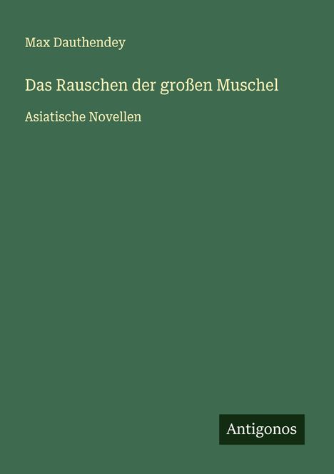 Max Dauthendey: Das Rauschen der großen Muschel, Buch