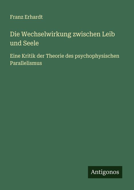 Franz Erhardt: Die Wechselwirkung zwischen Leib und Seele, Buch
