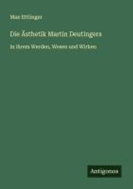 Max Ettlinger: Die Ästhetik Martin Deutingers, Buch
