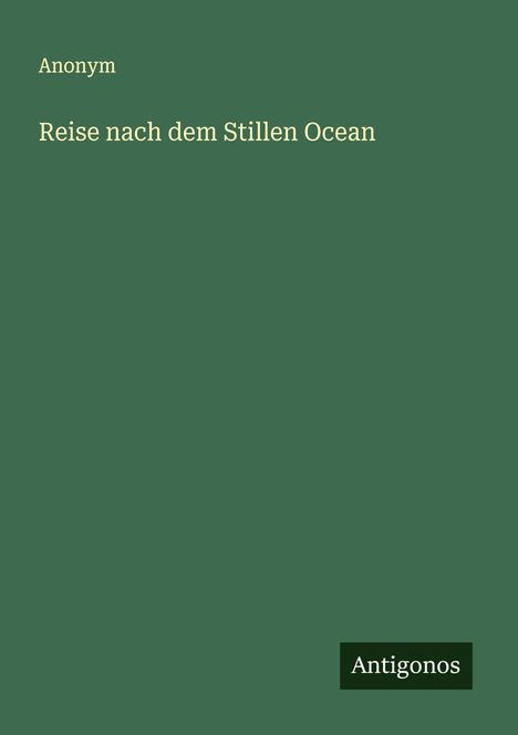 Anonym: Reise nach dem Stillen Ocean, Buch