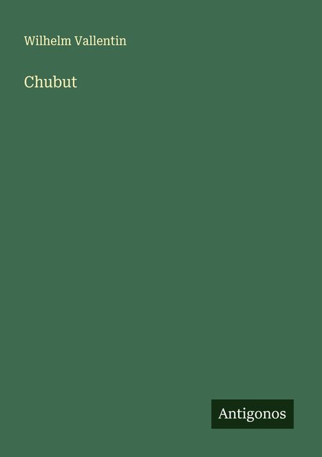 Wilhelm Vallentin: Chubut, Buch