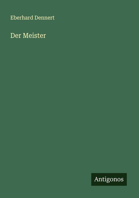 Eberhard Dennert: Der Meister, Buch