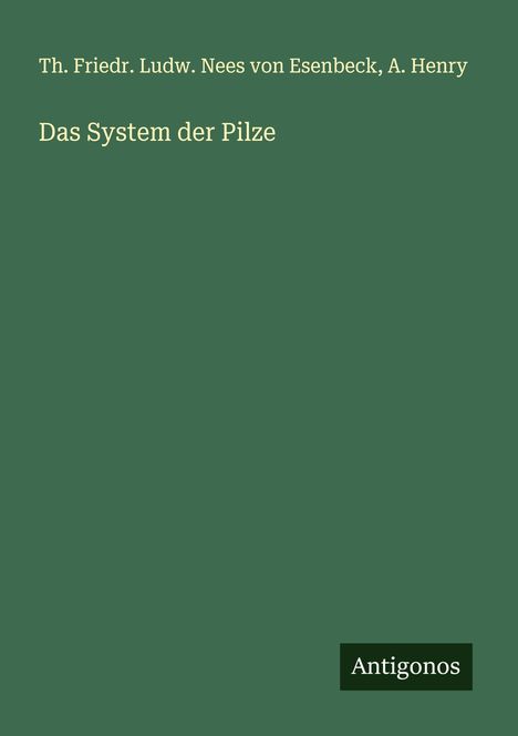 Th. Friedr. Ludw. Nees von Esenbeck: Das System der Pilze, Buch