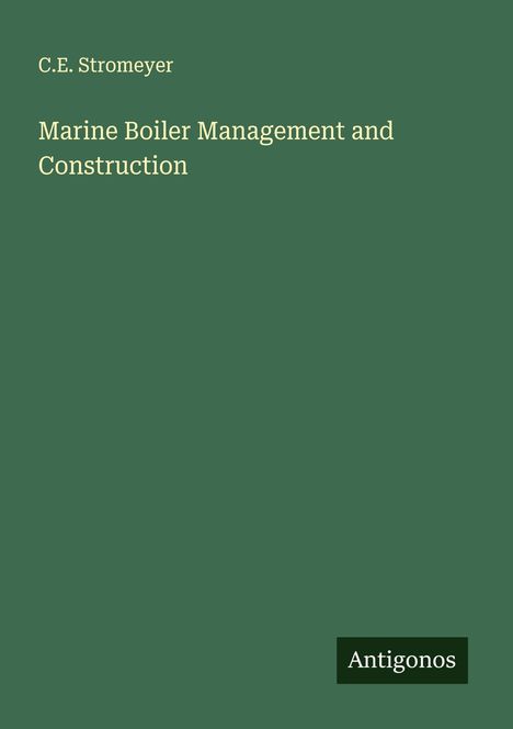 C. E. Stromeyer: Marine Boiler Management and Construction, Buch