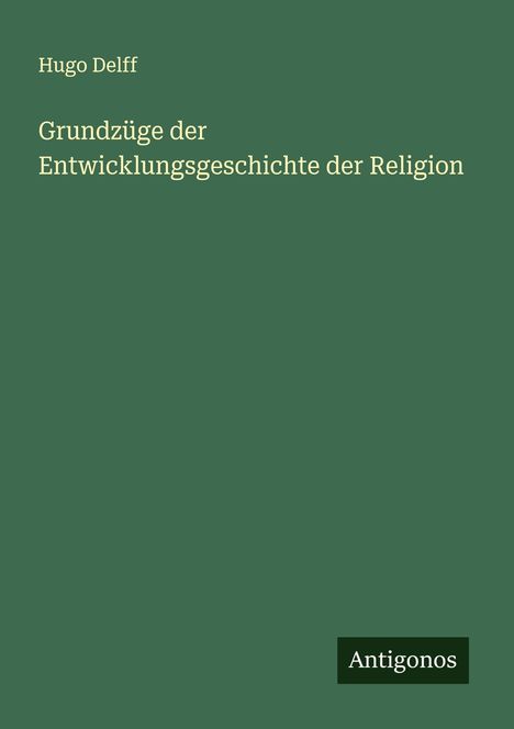 Hugo Delff: Grundzüge der Entwicklungsgeschichte der Religion, Buch