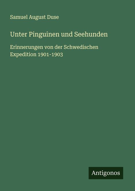 Samuel August Duse: Unter Pinguinen und Seehunden, Buch