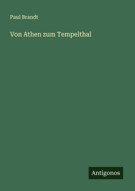 Paul Brandt: Von Athen zum Tempelthal, Buch