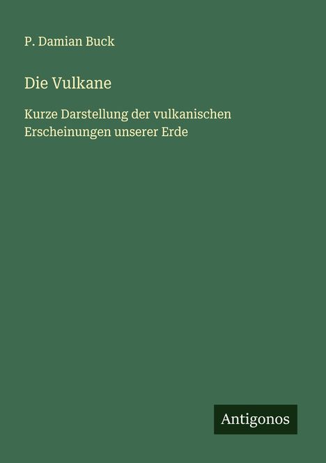 P. Damian Buck: Die Vulkane, Buch
