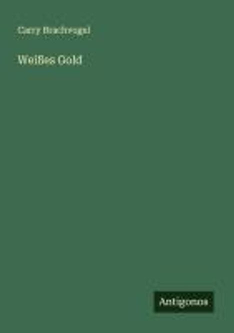 Carry Brachvogel: Weißes Gold, Buch