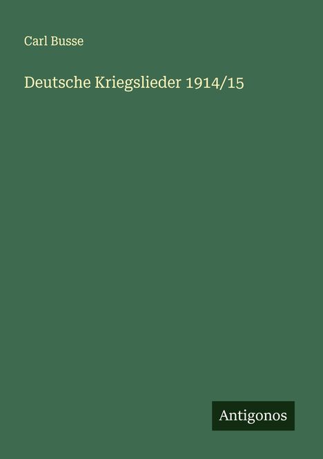 Carl Busse: Deutsche Kriegslieder 1914/15, Buch
