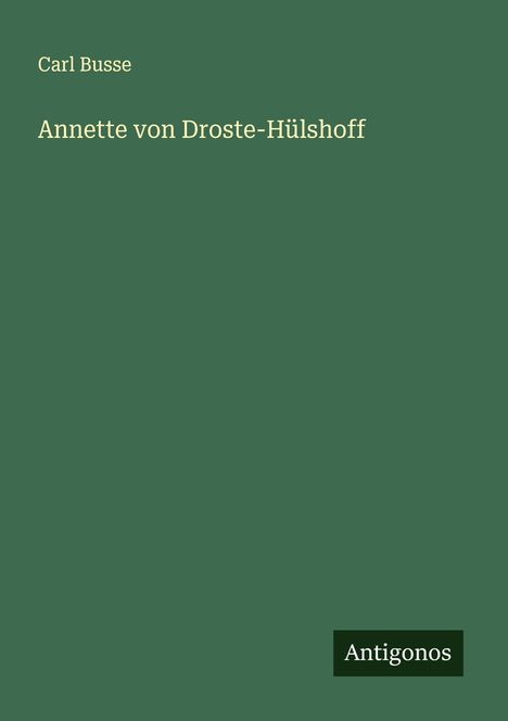 Carl Busse: Annette von Droste-Hülshoff, Buch