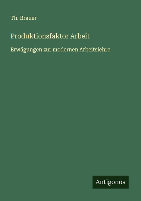 Th. Brauer: Produktionsfaktor Arbeit, Buch