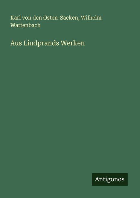 Karl von den Osten-Sacken: Aus Liudprands Werken, Buch