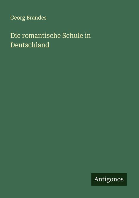 Georg Brandes: Die romantische Schule in Deutschland, Buch