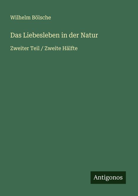 Wilhelm Bölsche: Das Liebesleben in der Natur, Buch