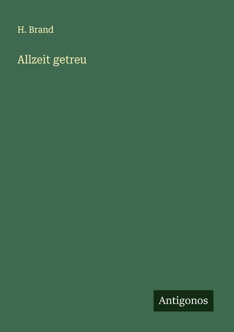 H. Brand: Allzeit getreu, Buch