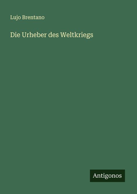Lujo Brentano: Die Urheber des Weltkriegs, Buch