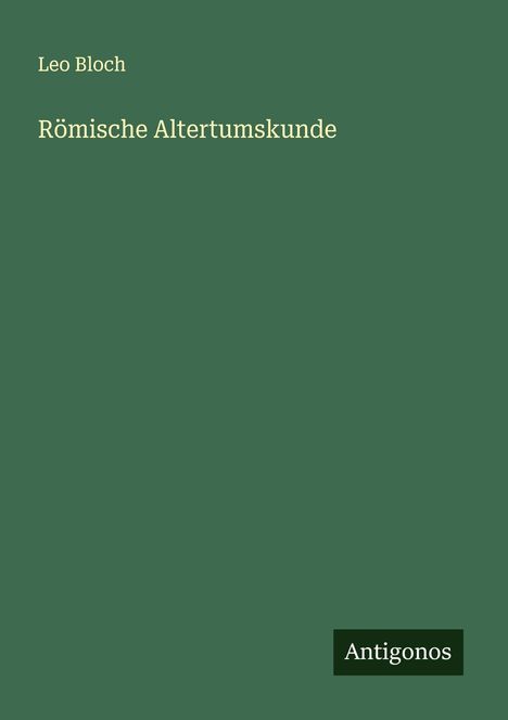 Leo Bloch: Römische Altertumskunde, Buch