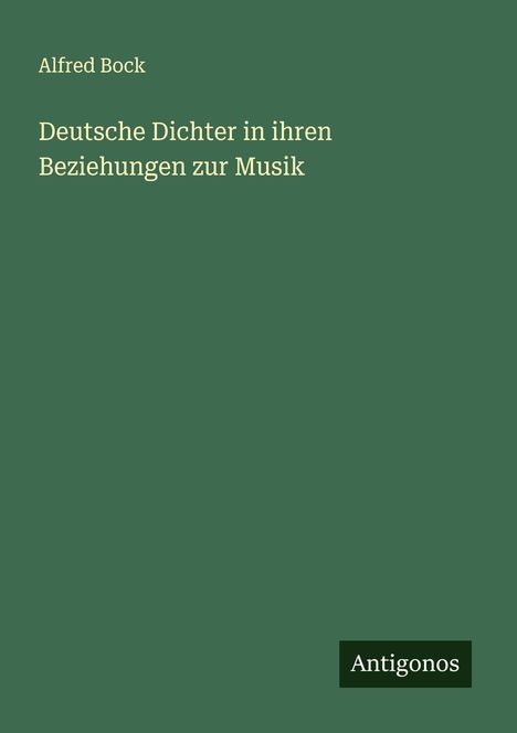 Alfred Bock: Deutsche Dichter in ihren Beziehungen zur Musik, Buch
