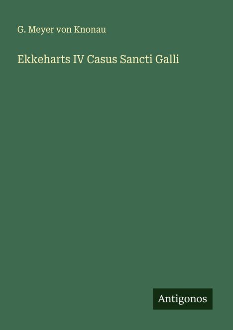 G. Meyer von Knonau: Ekkeharts IV Casus Sancti Galli, Buch