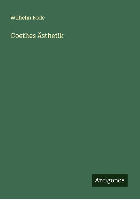 Wilhelm Bode: Goethes Ästhetik, Buch