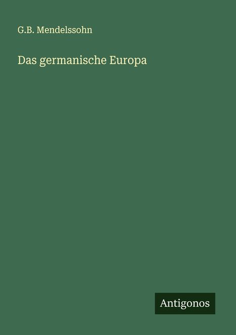 G. B. Mendelssohn: Das germanische Europa, Buch