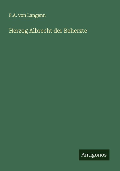 F. A. von Langenn: Herzog Albrecht der Beherzte, Buch