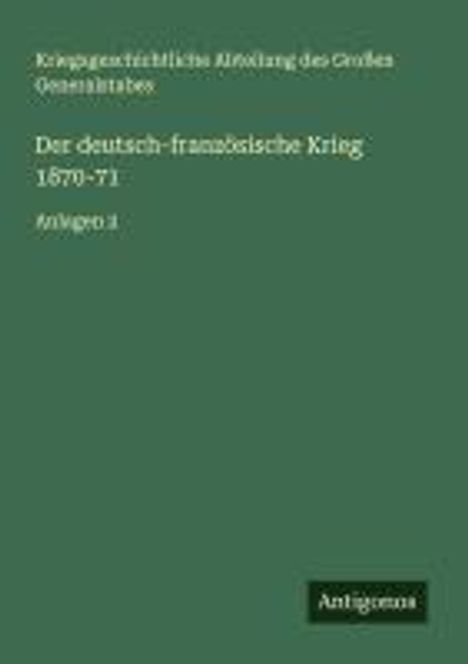 Kriegsgeschichtliche Abteilung des Großen Generalstabes: Der deutsch-französische Krieg 1870-71, Buch