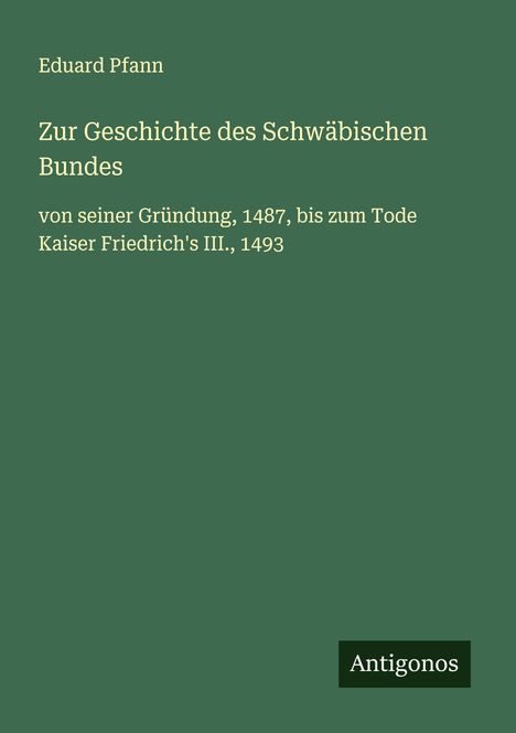 Eduard Pfann: Zur Geschichte des Schwäbischen Bundes, Buch