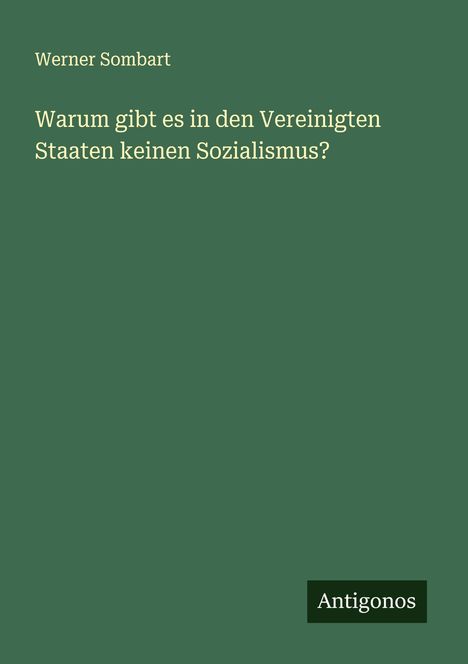 Werner Sombart: Warum gibt es in den Vereinigten Staaten keinen Sozialismus?, Buch