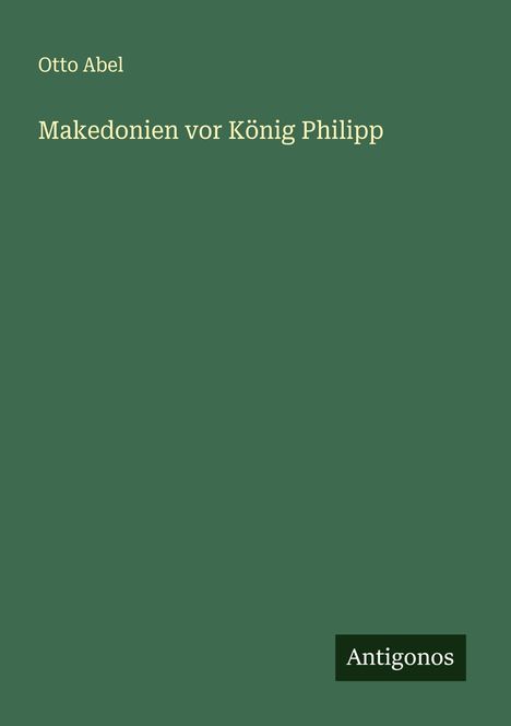 Otto Abel: Makedonien vor König Philipp, Buch