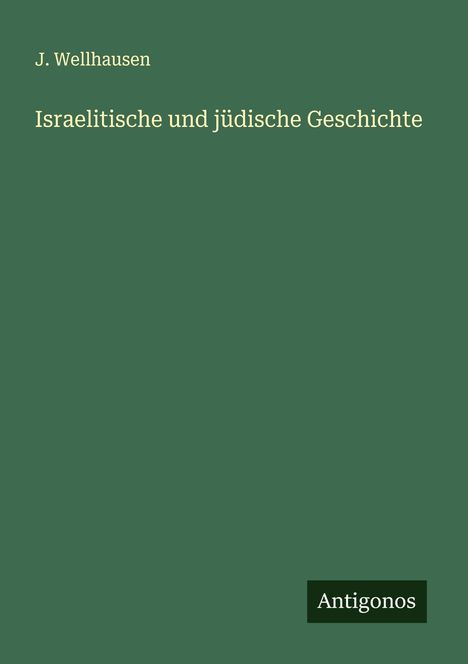 J. Wellhausen: Israelitische und jüdische Geschichte, Buch