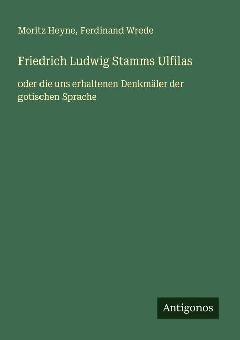 Moritz Heyne: Friedrich Ludwig Stamms Ulfilas, Buch