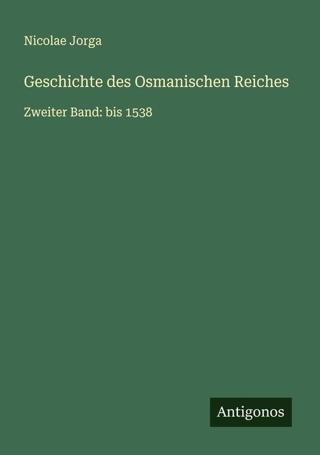 Nicolae Jorga: Geschichte des Osmanischen Reiches, Buch