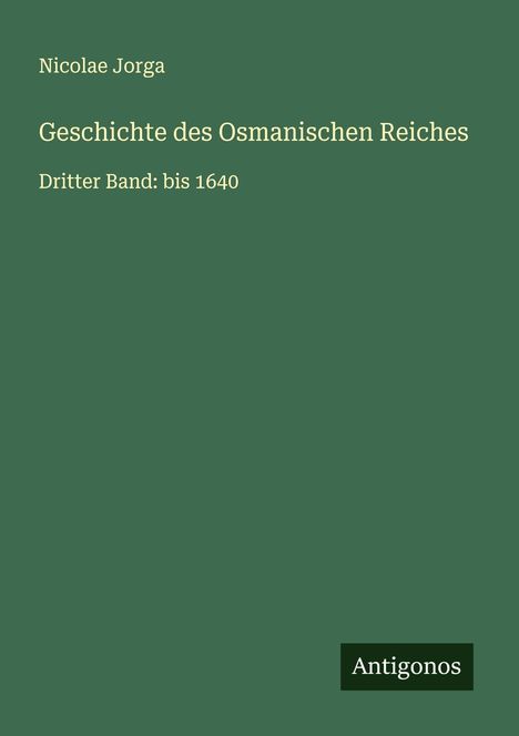 Nicolae Jorga: Geschichte des Osmanischen Reiches, Buch