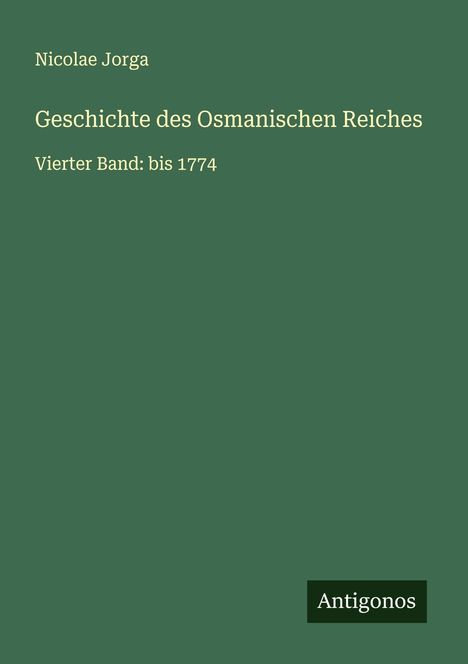 Nicolae Jorga: Geschichte des Osmanischen Reiches, Buch