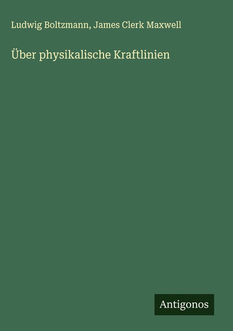Ludwig Boltzmann: Über physikalische Kraftlinien, Buch