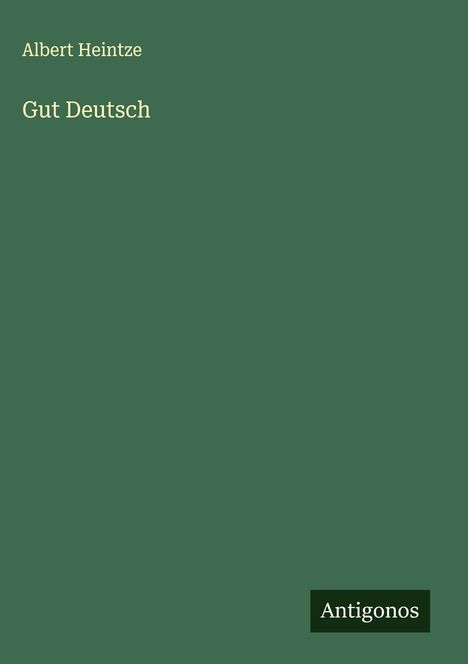 Albert Heintze: Gut Deutsch, Buch