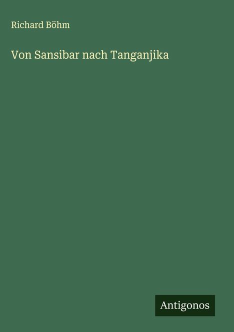 Richard Böhm: Von Sansibar nach Tanganjika, Buch