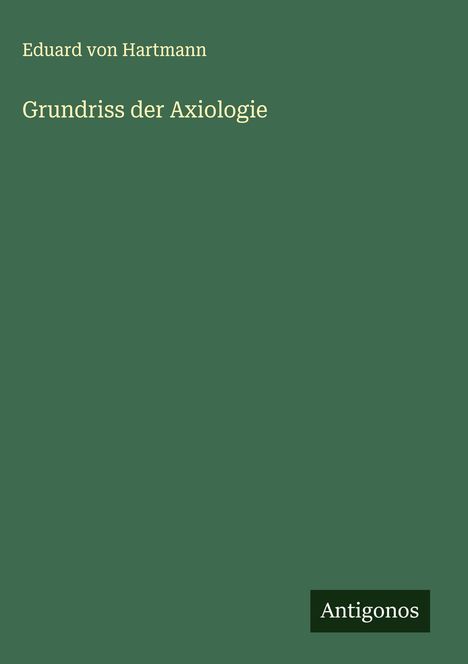 Eduard Von Hartmann: Grundriss der Axiologie, Buch