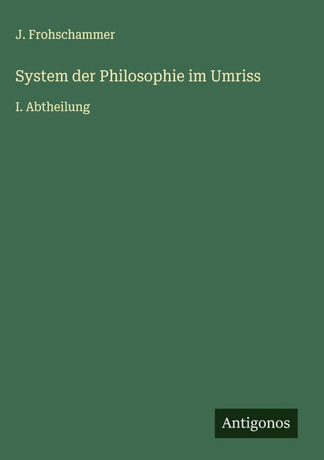 J. Frohschammer: System der Philosophie im Umriss, Buch