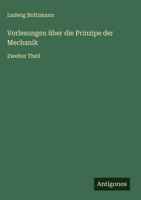 Ludwig Boltzmann: Vorlesungen über die Prinzipe der Mechanik, Buch