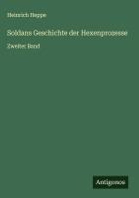 Heinrich Heppe: Soldans Geschichte der Hexenprozesse, Buch