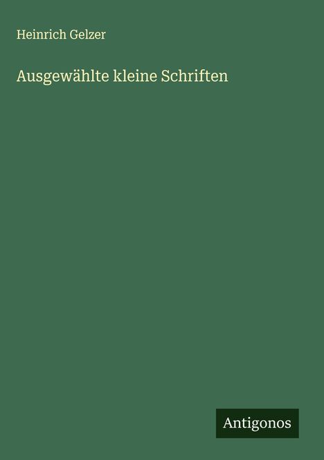 Heinrich Gelzer: Ausgewählte kleine Schriften, Buch