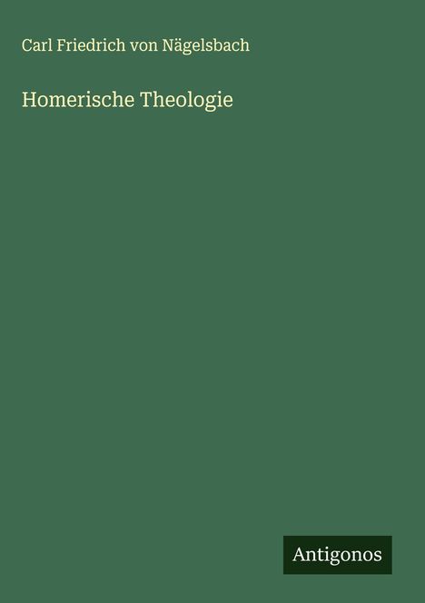 Carl Friedrich von Nägelsbach: Homerische Theologie, Buch