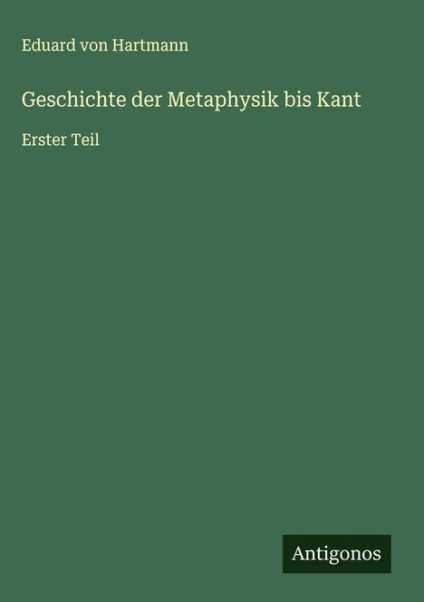 Eduard Von Hartmann: Geschichte der Metaphysik bis Kant, Buch