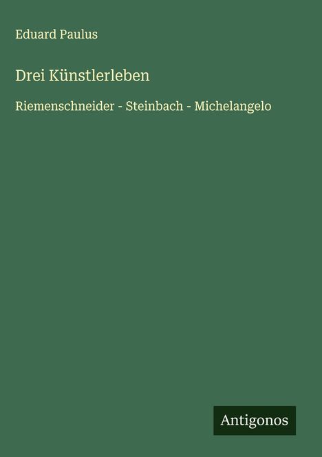 Eduard Paulus: Drei Künstlerleben, Buch